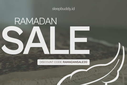 Persiapan Ramadan: Tidur Nyaman, Ibadah Lebih Maksimal! Nikmati Diskon 20% di Sleep Buddy